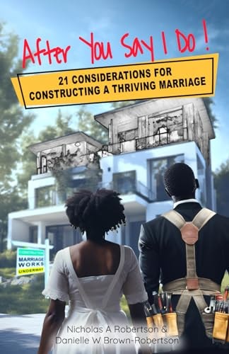 After You Say I Do 21 Considerations for Constructing a Thriving Marriage