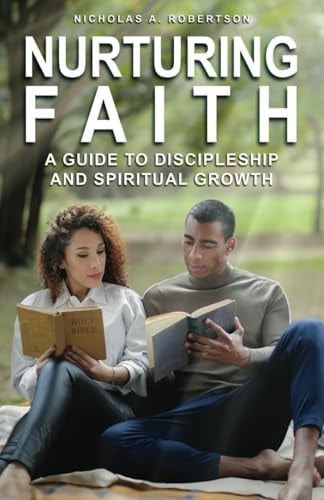 Nurturing Your Faith A Guide to Discipleship and Spiritual Growth