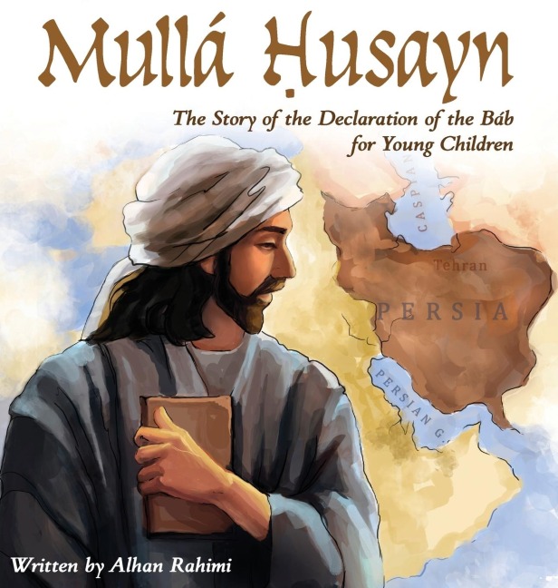 Mullá Husayn: The Story of the Declaration of the Báb for Young Children