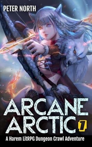 Arcane Arctic A Harem LitRPG Dungeon Crawl Adventure