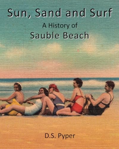 Sun, Sand and Surf A History of Sauble Beach