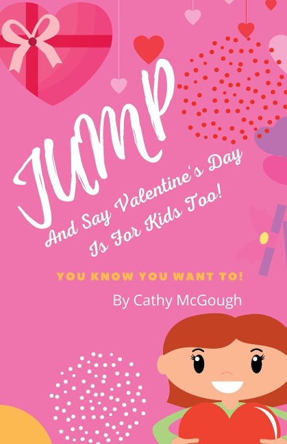 JUMP AND SAY VALENTINE'S DAY IS FOR KIDS TOO! BOOK 9 JUMP SERIES