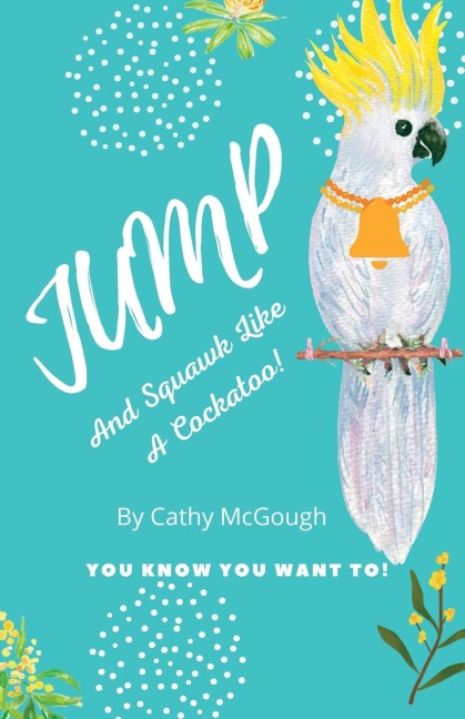 JUMP AND SQUAWK LIKE A COCKATOO! BOOK 12 JUMP SERIES
