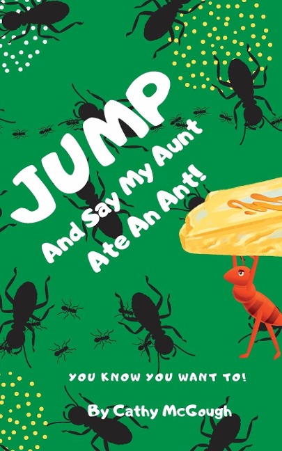 JUMP AND SAY MY AUNT ATE AN ANT! BOOK 21 JUMP SERIES