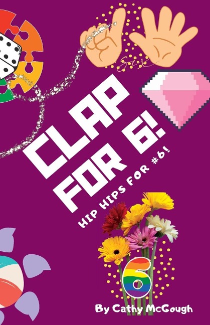 CLAP FOR 6! CLAP FOR SERIES BOOK 6!