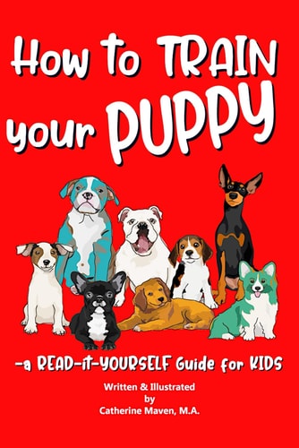 How to Train Your Puppy A READ-it-YOURSELF Guide for KIDS