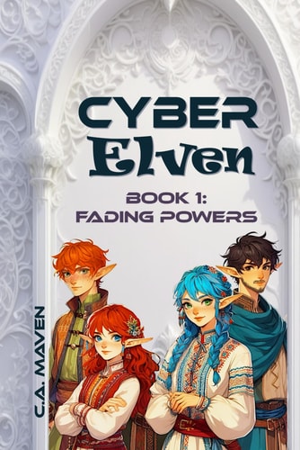 Cyber Elven Book 1: Fading Powers