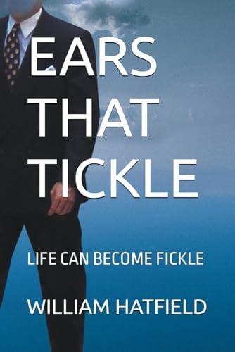 Ears That Tickle Life Can Become Fickle