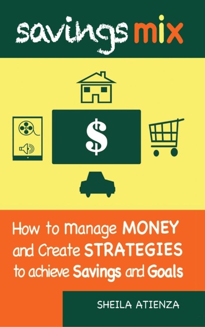 Savings Mix: How to Manage Money and Create Strategies to Achieve Savings and Goals
