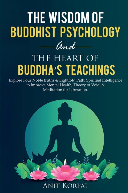 The Wisdom of  Buddhist Psychology  &  The Heart of Buddhas teachings