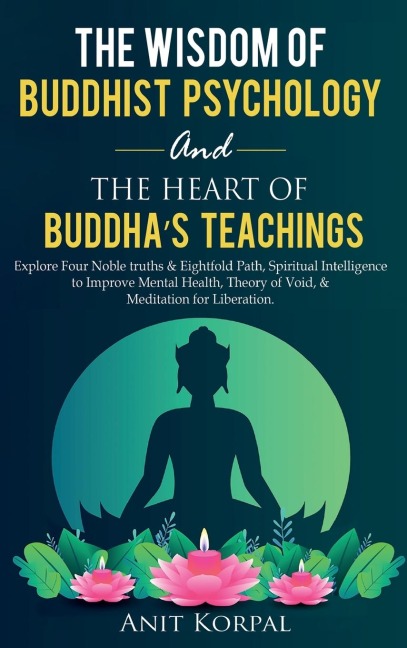 The Wisdom of  Buddhist Psychology  &  The Heart of Buddhas teachings