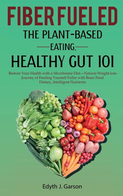 FIBER FUELED: THE PLANT-BASED EATING, HEALTHY GUT 101