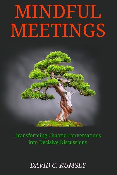 Mindful Meetings: Transforming Chaotic Conversations into Decisive Discussions
