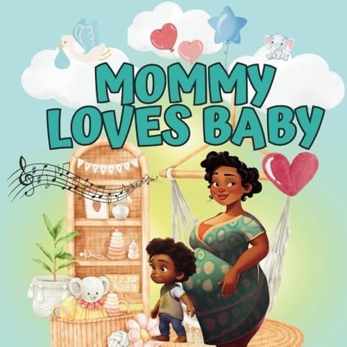 Mommy Loves Baby A Heartwarming Story About a Toddler Preparing to Become a Big Sibling