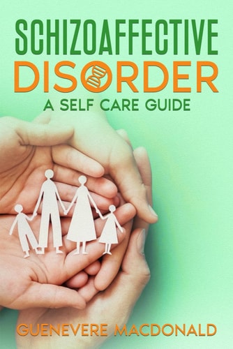 Schizoaffective Disorder A Self Care Guide