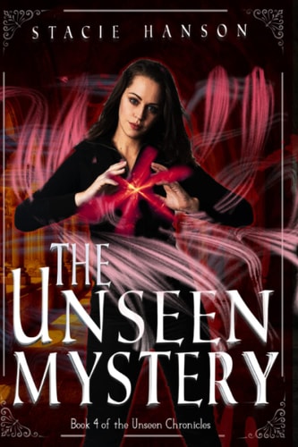 The Unseen Mystery Book 4 of the Unseen Chronicles