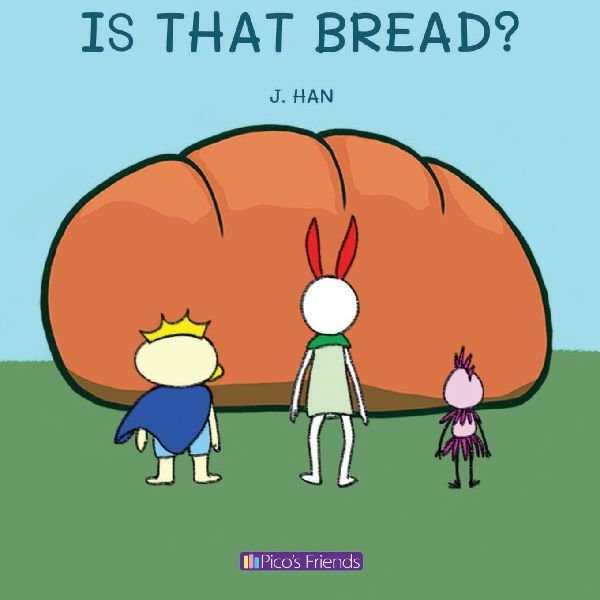 IS THAT BREAD?: A playful and imaginative story that celebrates friendship, active play, and the joy of doing things together