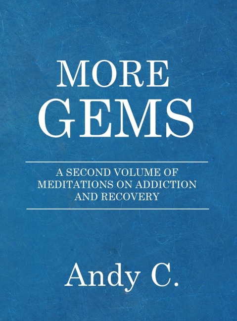 More Gems: A second volume of meditations on addiction and recovery