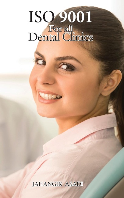 ISO 9001 for all dental clinics: ISO 9000 For all employees and employers