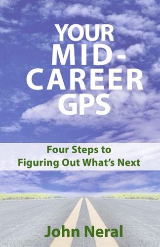 Your Mid-Career GPS Four Steps to Figuring Out What's Next