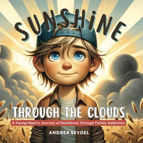 Sunshine Through The Clouds A Young Heart's Journey of Resilience Through Family Addiction