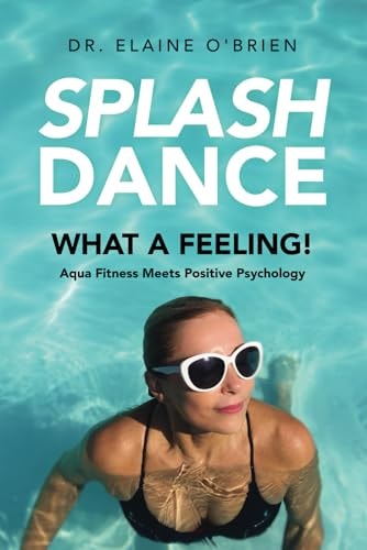 SplashDance What a Feeling!: Aqua Fitness Meets Positive Psychology