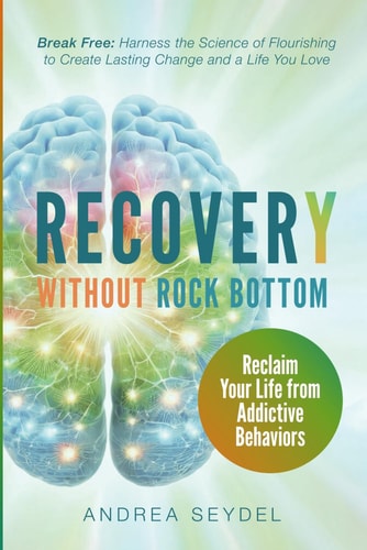 Recovery Without Rock Bottom Reclaim Your Life from Addictive Behaviors