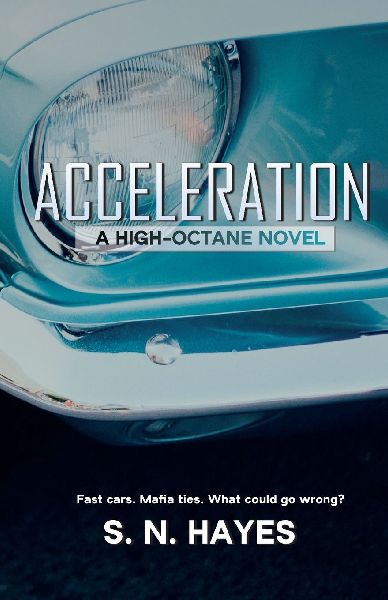 Acceleration: A High Octane Novel
