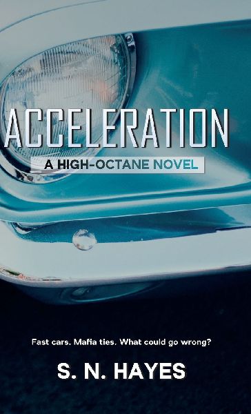 Acceleration: A High Octane Novel