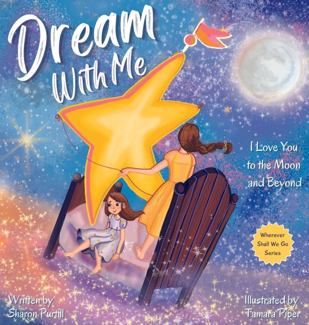 Dream With Me: I Love You to the Moon and Beyond (Mother and Daughter Edition)