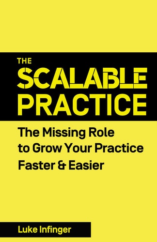 The Scalable Practice The Missing Role to Grow Your Practice Faster & Easier