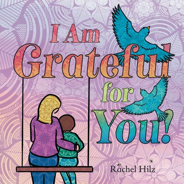 I Am Grateful for YOU!: A Childrens Picture Book that Teaches Mindfulness, Appreciation, and Love
