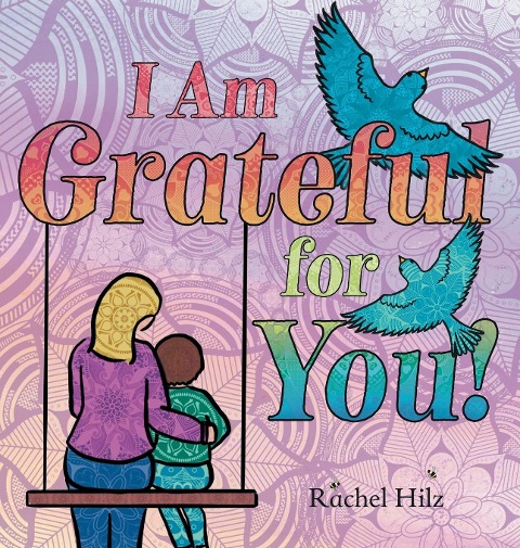 I Am Grateful for YOU!: A Childrens Picture Book that Teaches Mindfulness, Appreciation, and Love