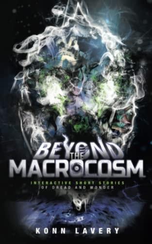 Beyond the Macrocosm Interactive Short Stories of Dread and Wonder