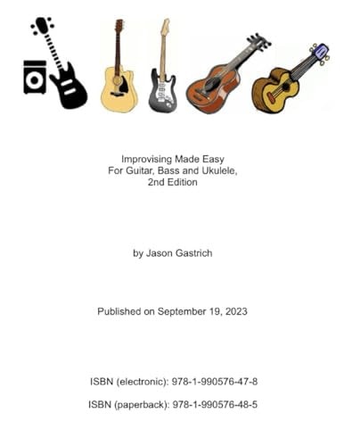 Improvising Made Easy For Guitar, Bass and Ukulele, 2nd Edition