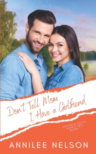 Don't Tell Mom I Have a Girlfriend A Faith-Filled Sweet Romance