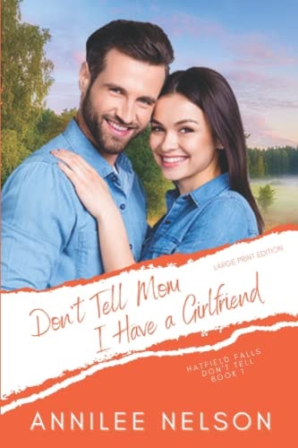 Don't Tell Mom I Have a Girlfriend A Faith-Filled Sweet Romance