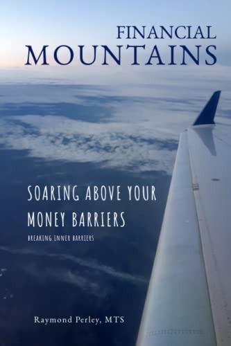 Financial Mountains Soaring Above Your Money Barriers