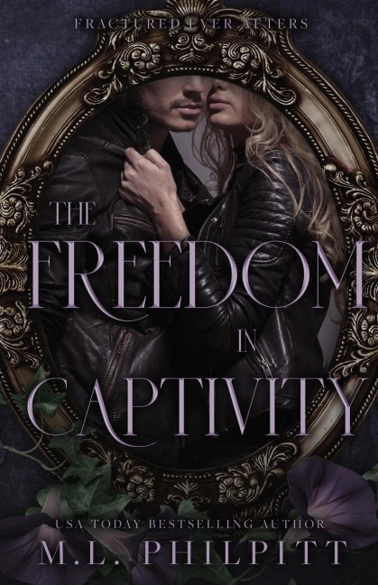 The Freedom of Captivity: A Second Chance Mafia Romance
