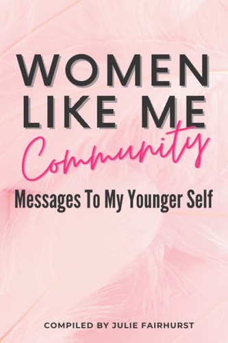 Women Like Me Community Messages to My Younger Self