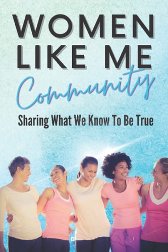 Women Like Me Sharing What We Know To be True
