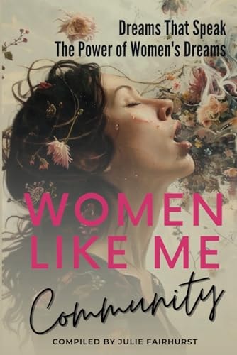 Women Like Me Community Dreams That Speak: The Power of Women's Dreams