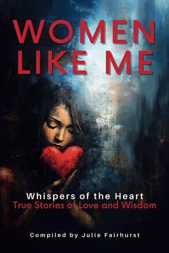 Women Like Me Whispers of the Heart: True Stories of Love and Wisdom