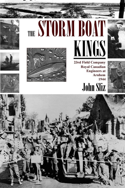 The Storm Boat Kings: 23rd Field Company Royal Canadian Engineers at Arnhem 1944