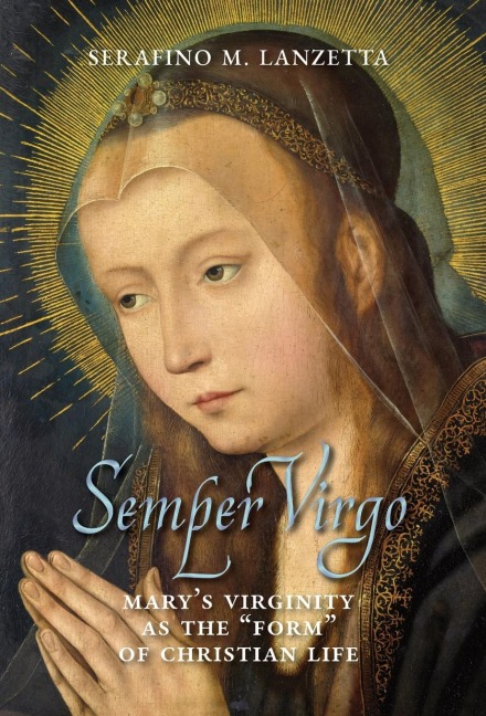 Semper Virgo (English edition): Marys Virginity as the Form of Christian Life