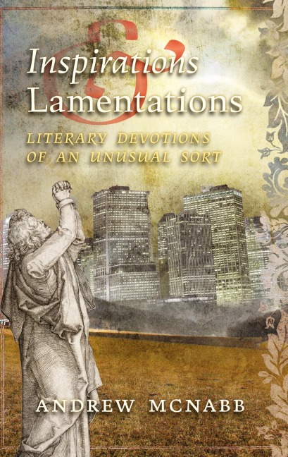 Inspirations & Lamentations: Literary Devotions of an Unusual Sort