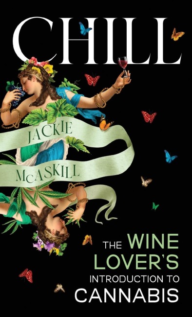 Chill: The Wine Lover's Guide to Understanding Cannabis