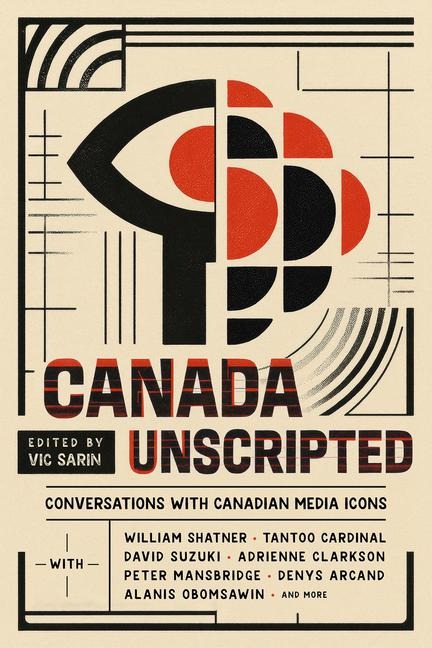 Canada Unscripted: Conversations with Canadian Media Icons
