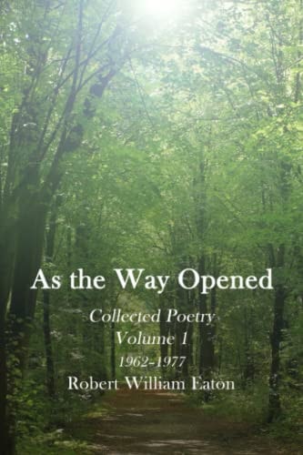 As the Way Opened Volume 1 Collected Poetry 1962-1977