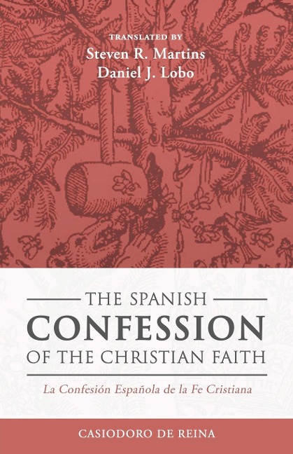 The Spanish Confession of the Christian Faith: La Confesión Española de la Fe Cristiana
